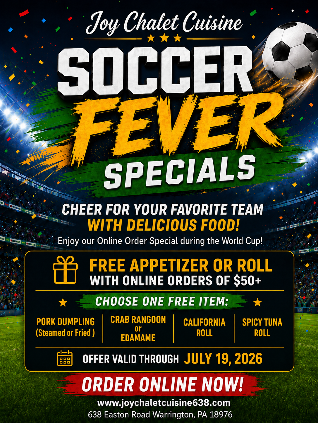 Alt Text
Joy Chalet Cuisine Soccer Fever poster: Free appetizer or sushi roll with $50+ online orders, valid through July 19, 2026.
Title Text
Joy Chalet Cuisine World Cup online special: Free selected appetizer or roll on orders over $50 until 7/19.